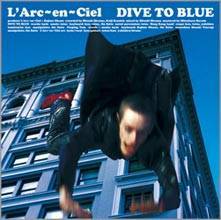 L'Arc En Ciel : Dive to Blue
